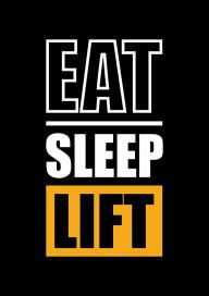 14321667_Eat_Sleep_Lift_Gym_Inspirational_Quote