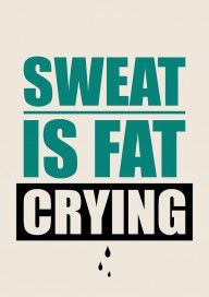 14331546_Sweat_Is_Fat_Crying_Gym_Motivational_Quotes